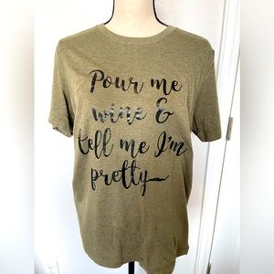 “Pour Me Wine & Tell Me I’m Pretty” Short Sleeve Tshirt size M
